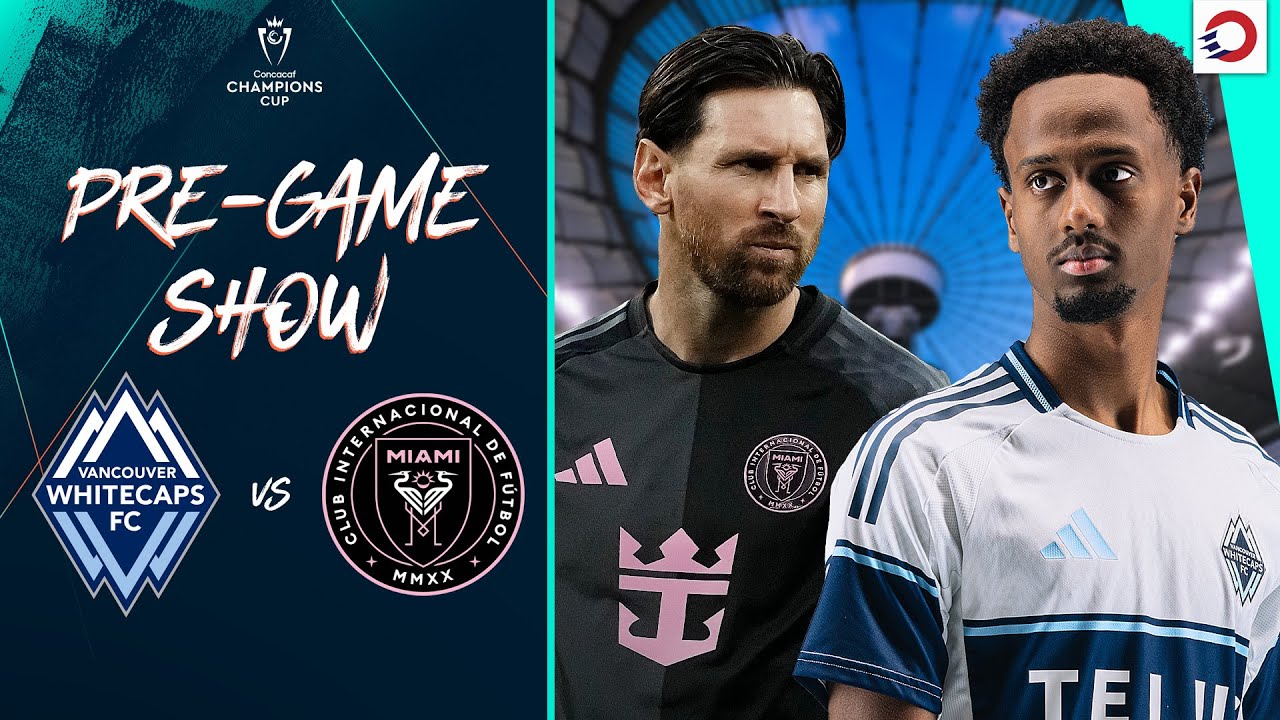 Vancouver Whitecaps vs. Inter Miami | Concacaf Champions Cup semi-finals | MATCHDAY LIVE PRE-SHOW