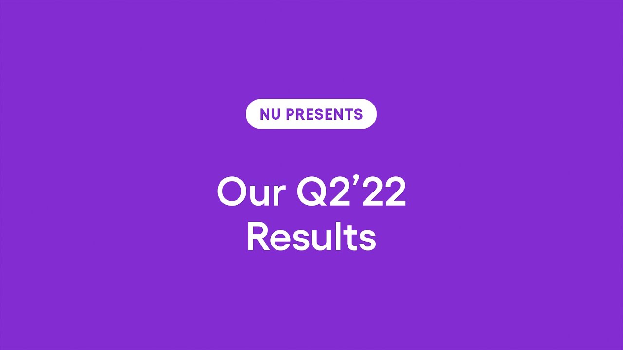 Nu results for Q2'2022: on our way towards becoming a multi-product, multi-country platform