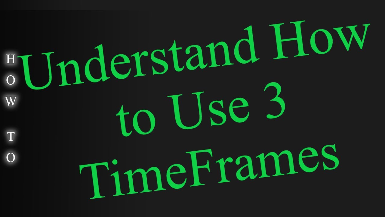 Understand How to Use 3 Timeframes