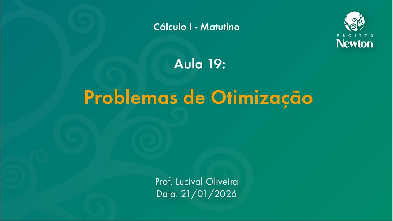 Aula 19 - Problemas de Otimização | C1 Matutino | Projeto Newton