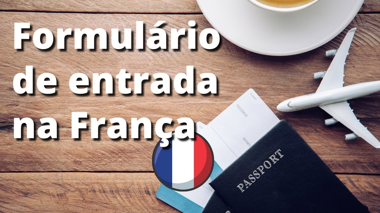 Como preencher a DECLARAÇÃO DE HONRA - formulário para a entrada de turistas brasileiros na França
