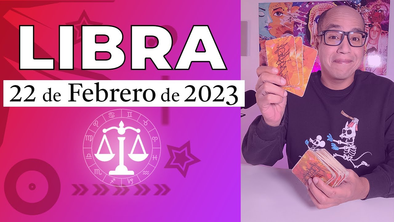 LIBRA Hor&oacute;scopo de hoy 22 de Febrero 2023