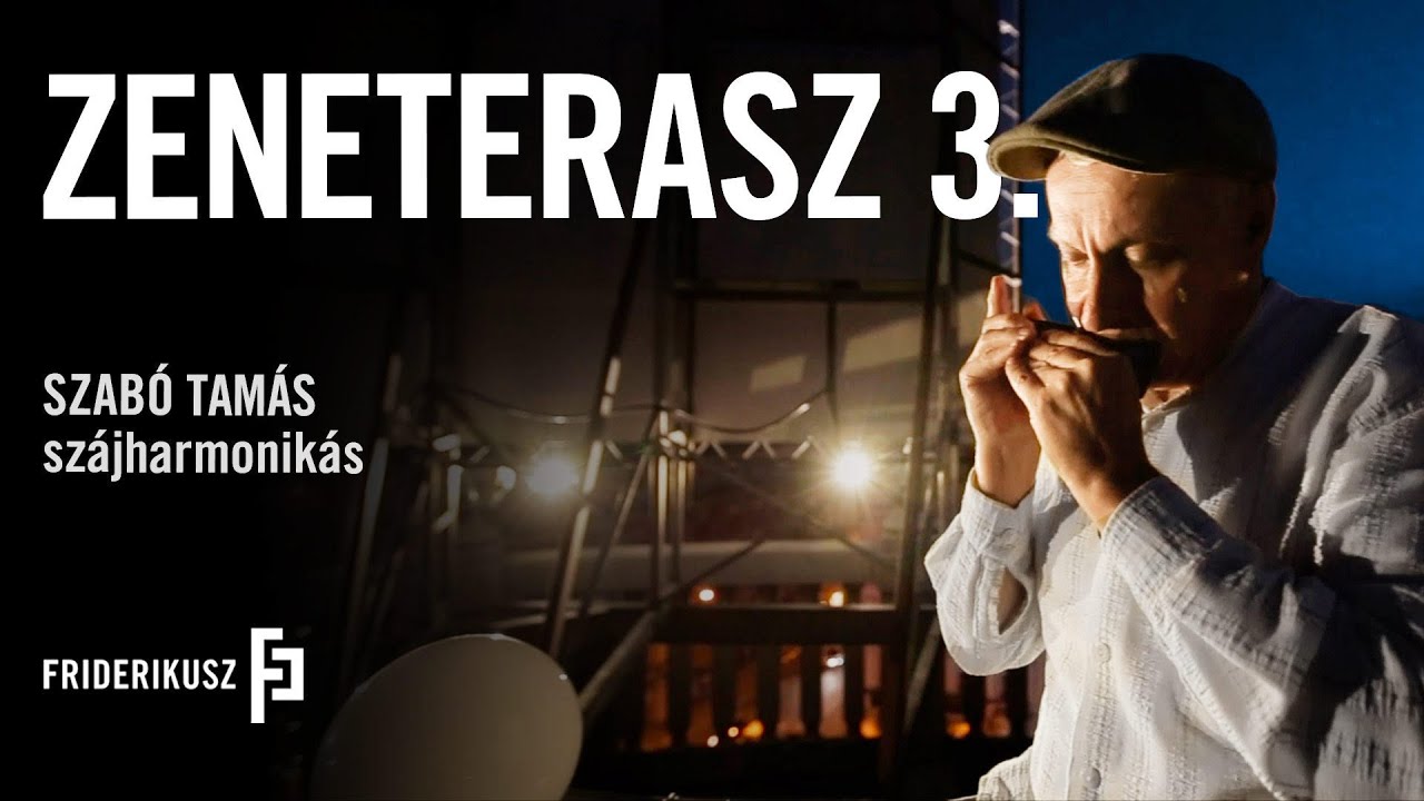 ZENETERASZ - Szabó Tamás, szájharmonikás /// a Friderikusz Podcast zenei melléklete 3.