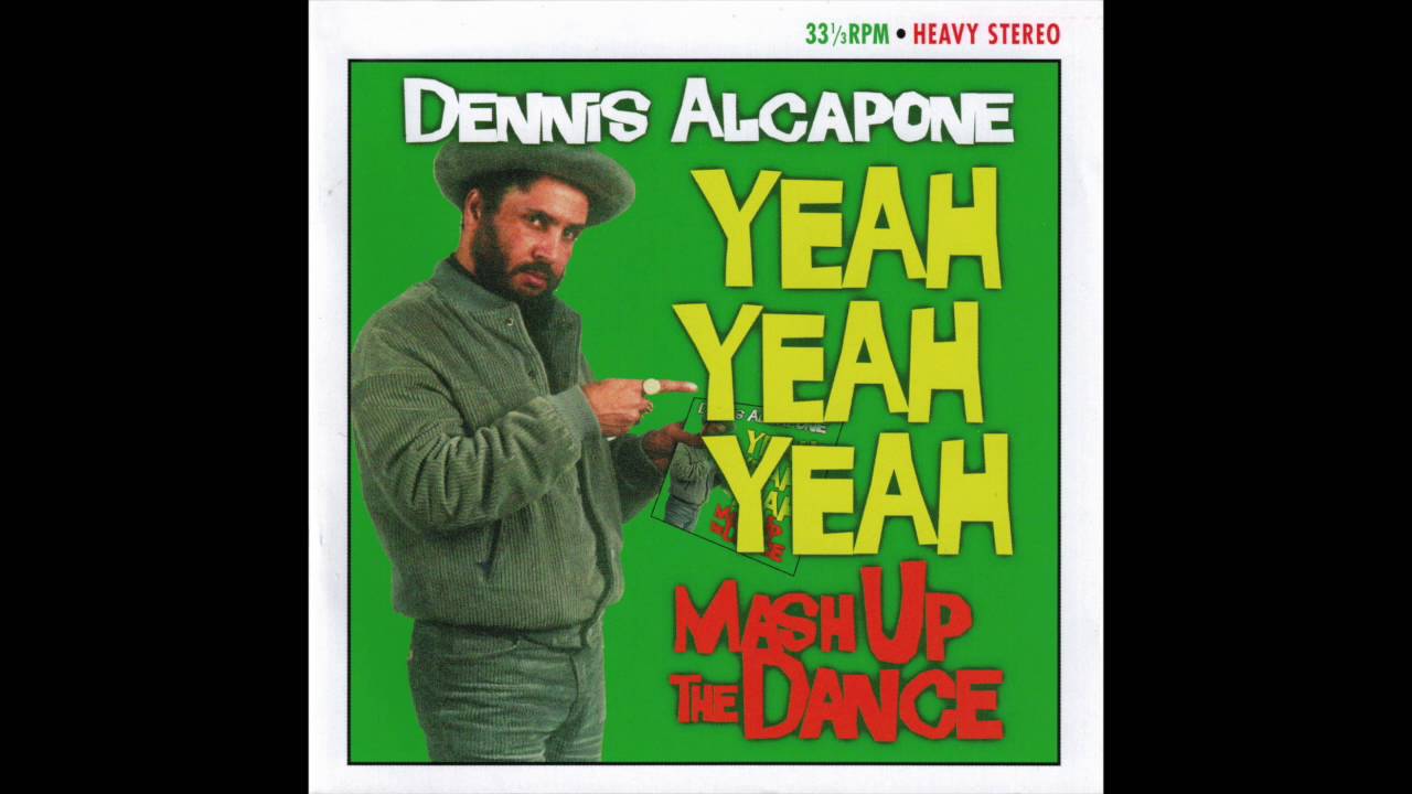 Dennis Alcapone - Yeah Yeah Yeah Mash Up The Dance