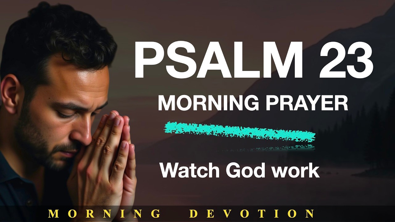 Psalm 23: Morning Prayer For God’s Guidance and Daily Protection | Morning Prayer