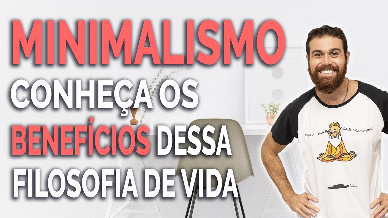 O QUE &Eacute; MINIMALISMO e os BENEF&Iacute;CIOS para sua vida!