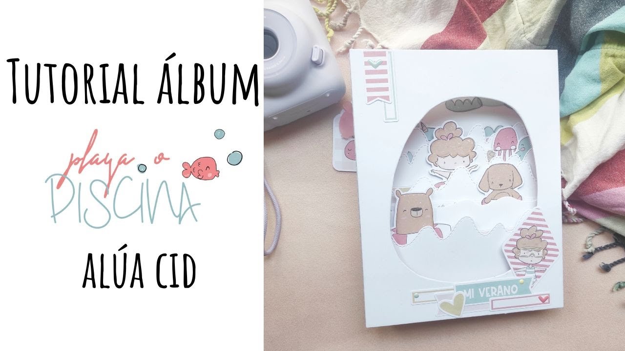 TUTORIAL ÁLBUM con la COLECCIÓN PLAYA O PISCINA de ALÚA CID.
