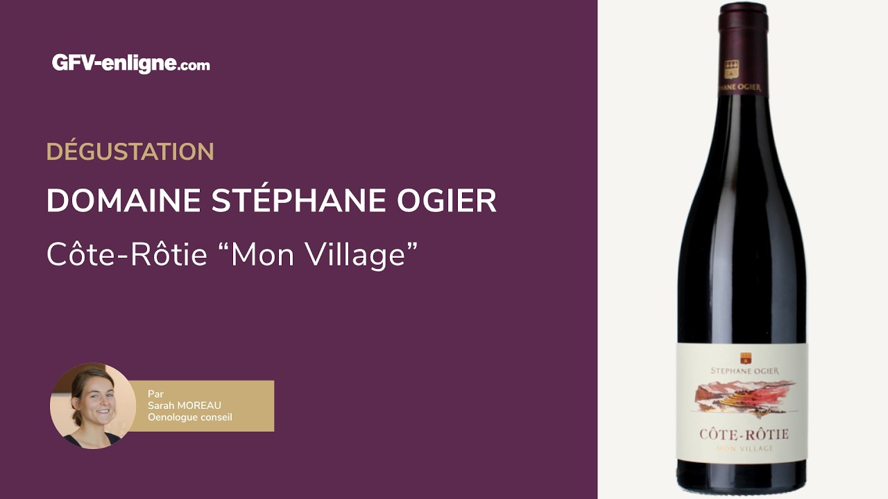 Dégustation Côte-Rôtie Mon Village du Domaine Stéphane OGIER par Sarah Moreau Œnologue conseil.