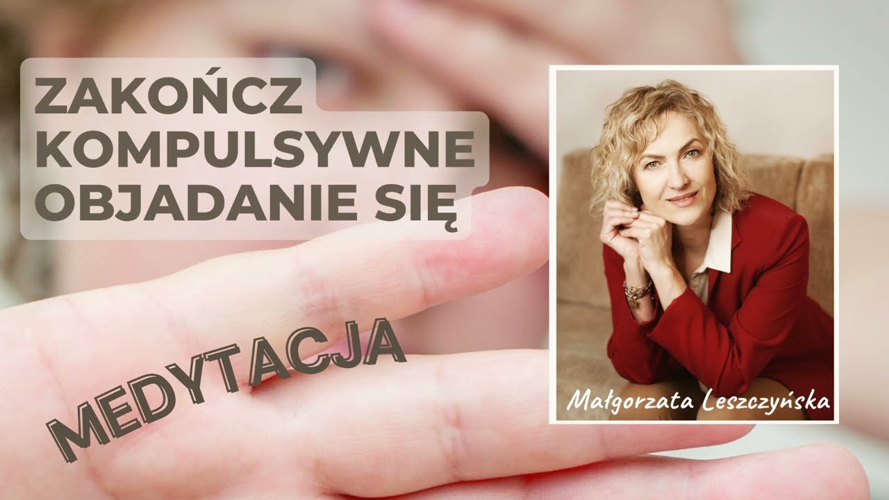 Zakończ kompulsywne objadanie się  - głęboką medytacja