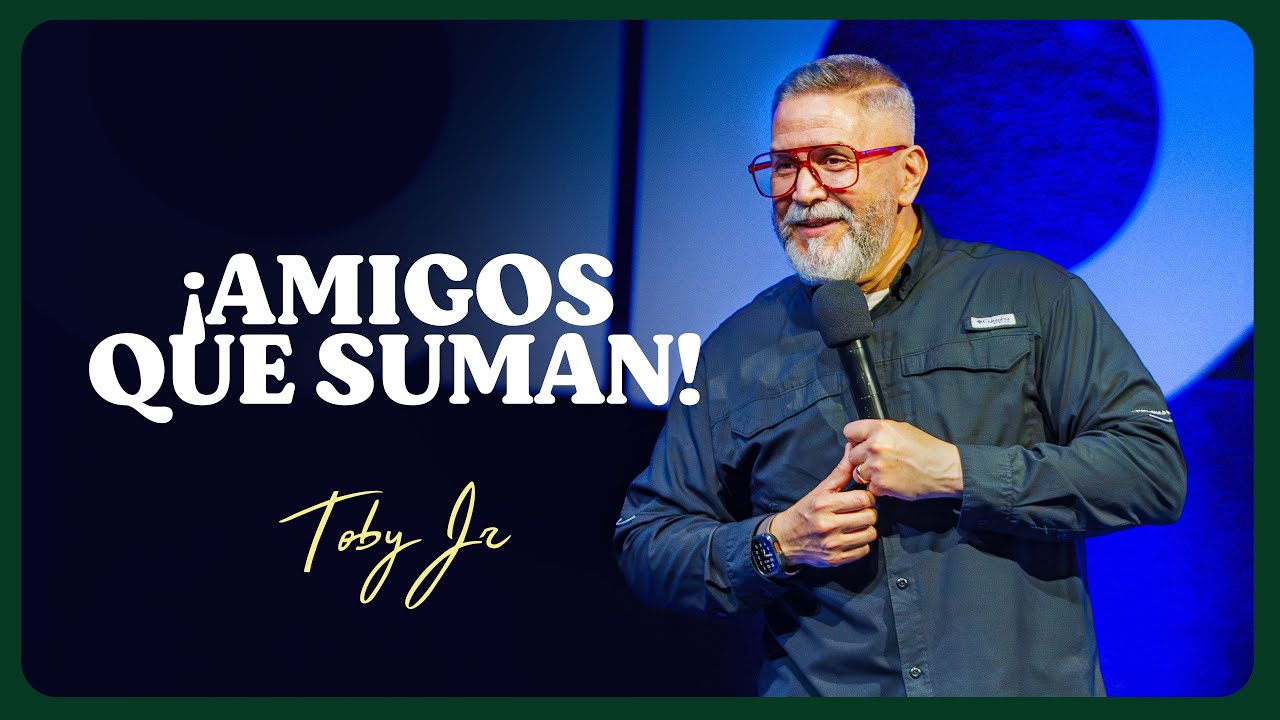 ¡Amigos que suman! - Pastor Toby Jr.