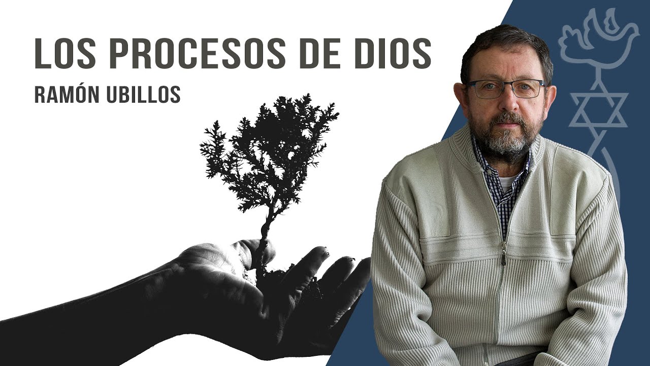 Los procesos de Dios para nuestras vidas // Ramon Ubillos