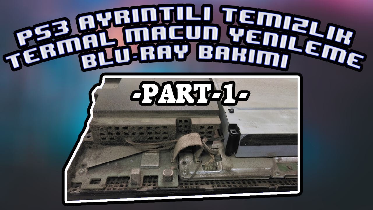 PS3 AYRINTILI TEMİZLİK TERMAL MACUN YENİLEME BLU-RAY  BAKIMI/PART-1