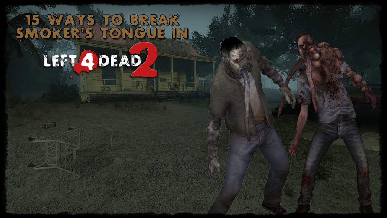 15 Ways To Break Smoker's Tongue in Left 4 Dead 2