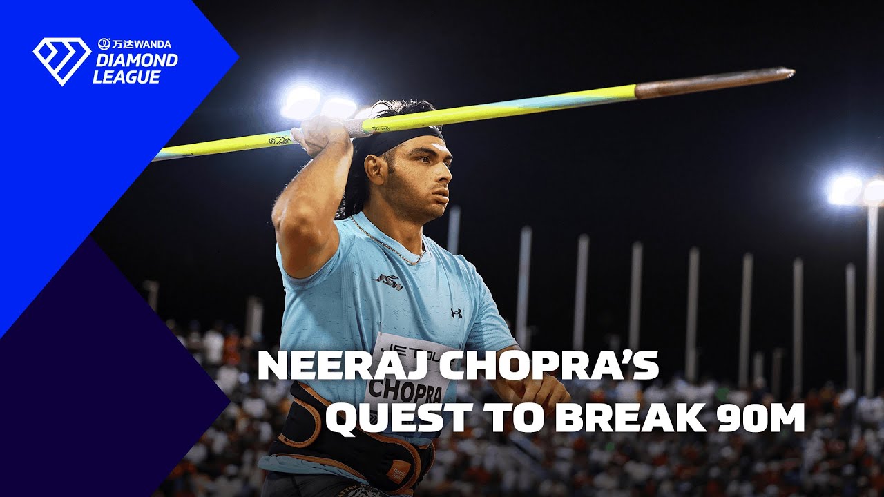 NEERAJ CHOPRA'S QUEST TO BREAK 90 METERS - Wanda Diamond League