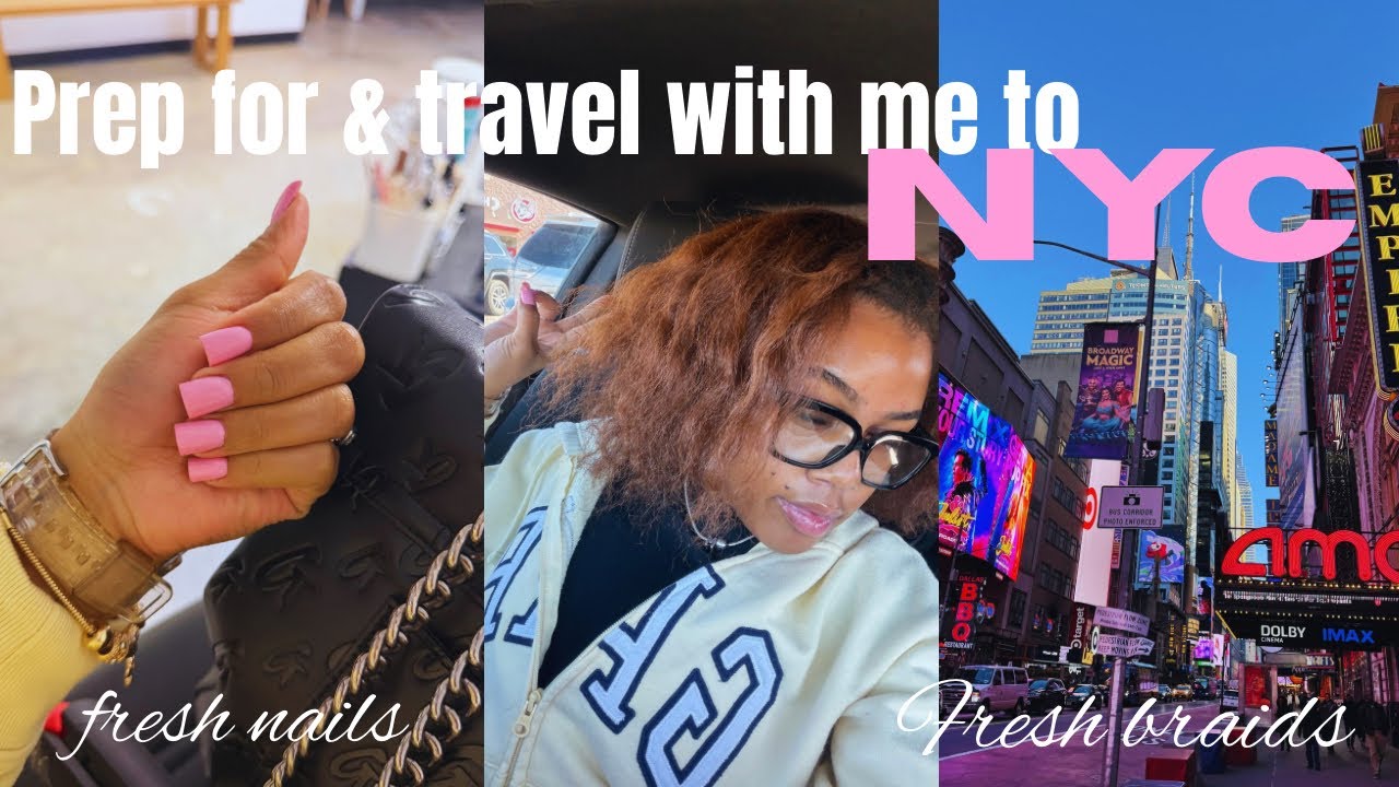 Prep for & Travel with me to New York City | hair, nails, and packing struggles