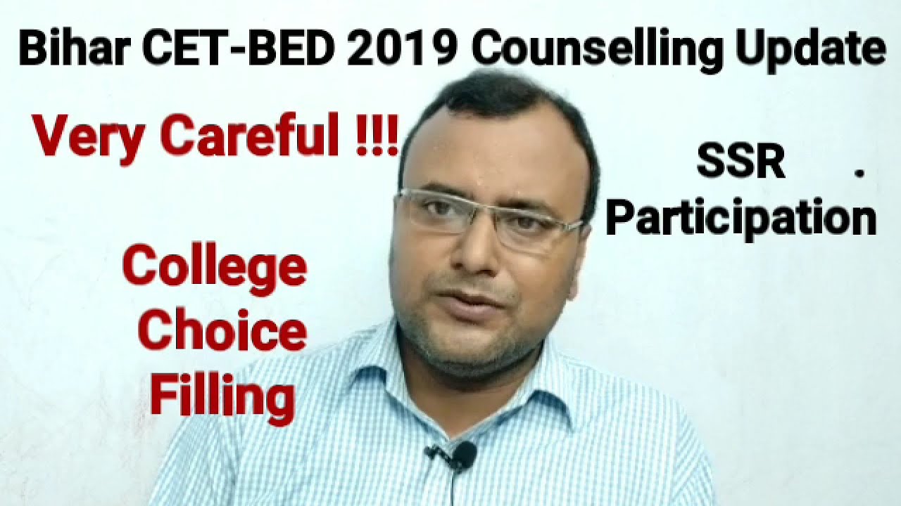 Bihar CET-BED 2019 Counselling  Update, State Spot Round (SSR), College Choice Filling, Very Careful