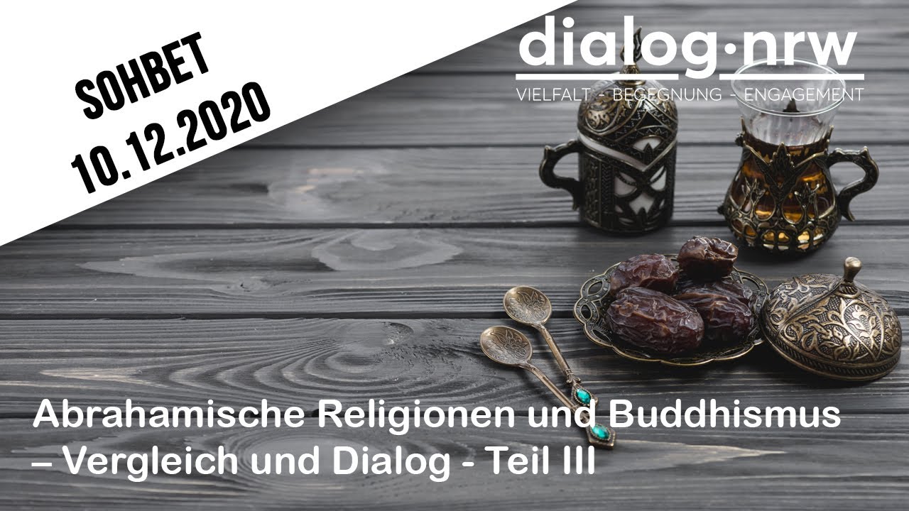 Tee-Gespräch - Sohbet - Abrahamische Religionen und Buddhismus – Vergleich und Dialog – Teil III