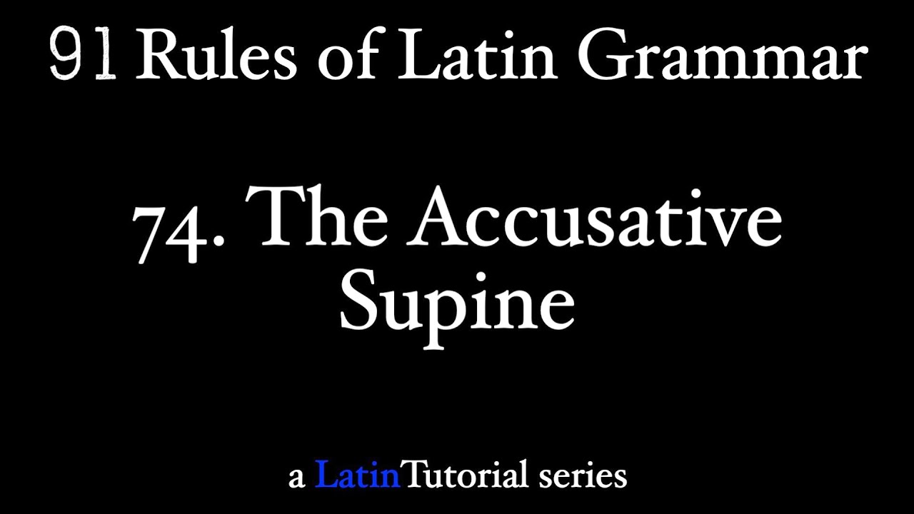 Rule 74: The Accusative Supine