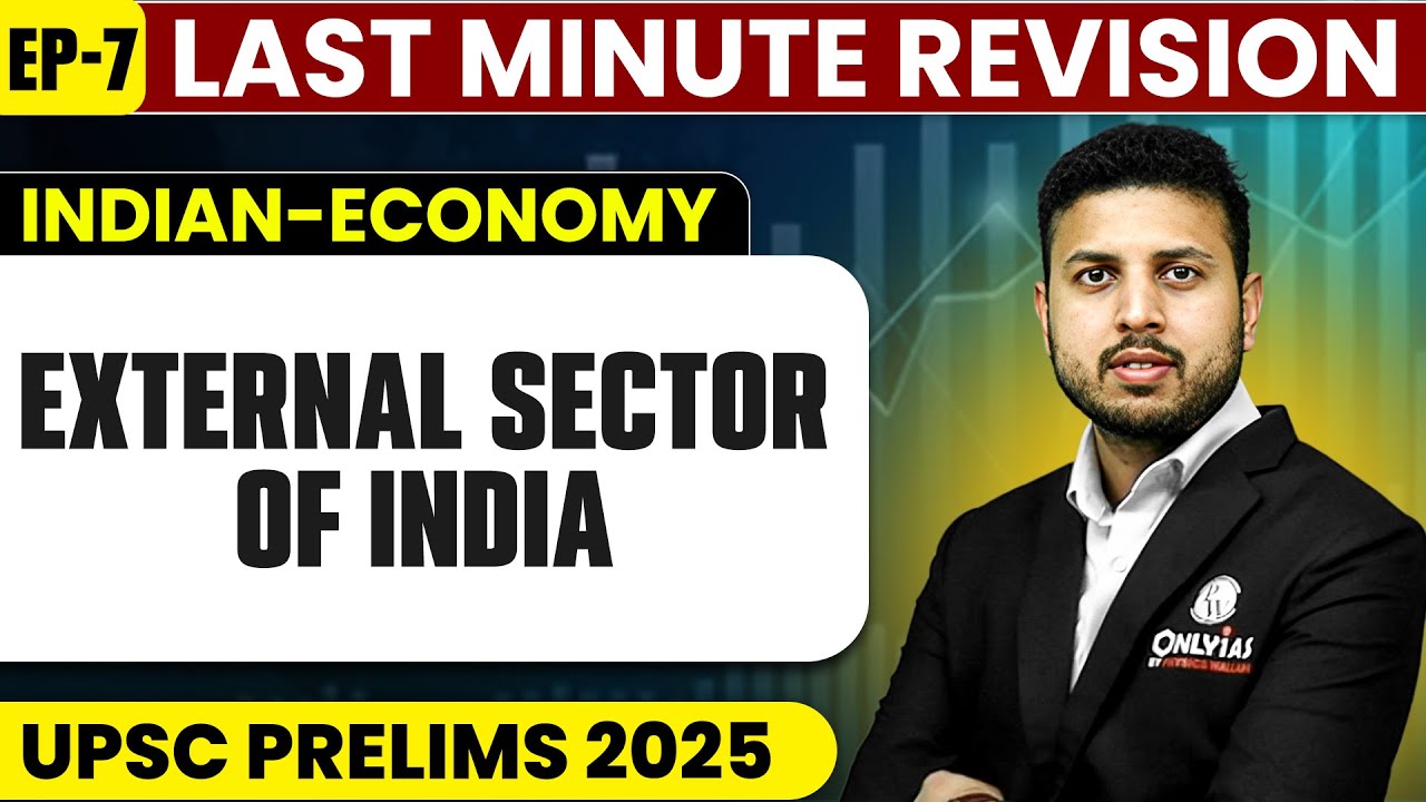 Last minute revision | External Sector of India | Indian Economy | Ep7 | UPSC Prelims 2025