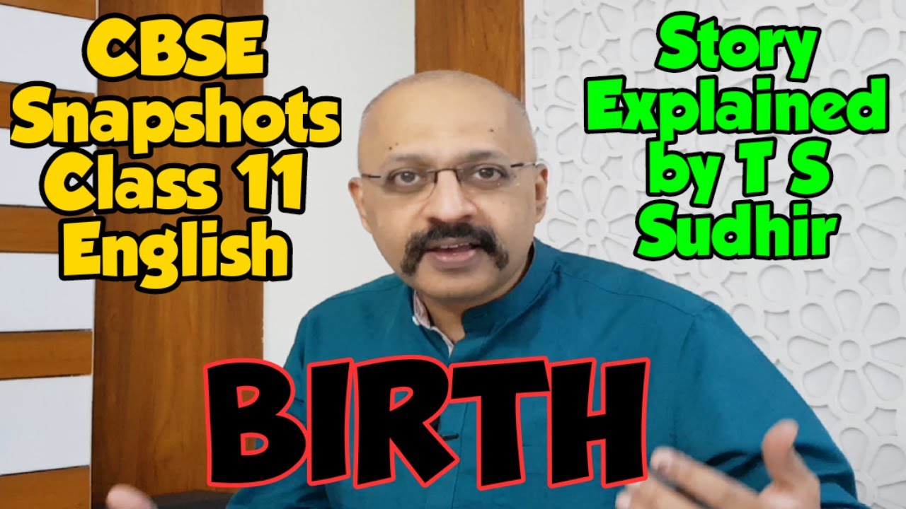 Birth Story Explanation | CBSE Snapshots Class XI | T S Sudhir