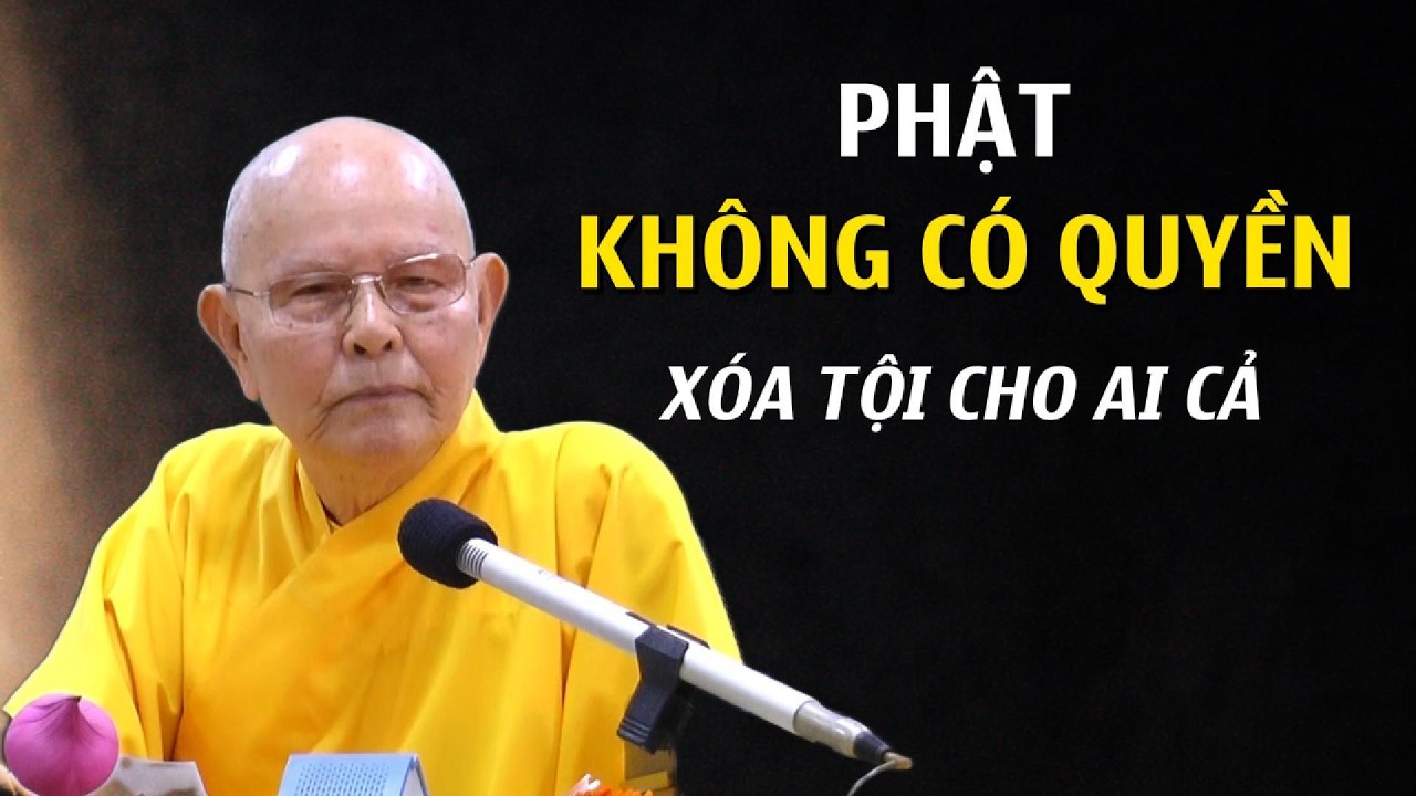 PHẬT KHÔNG CÓ QUYỀN XÓA TỘI CHO AI - HT. TỪ THÔNG