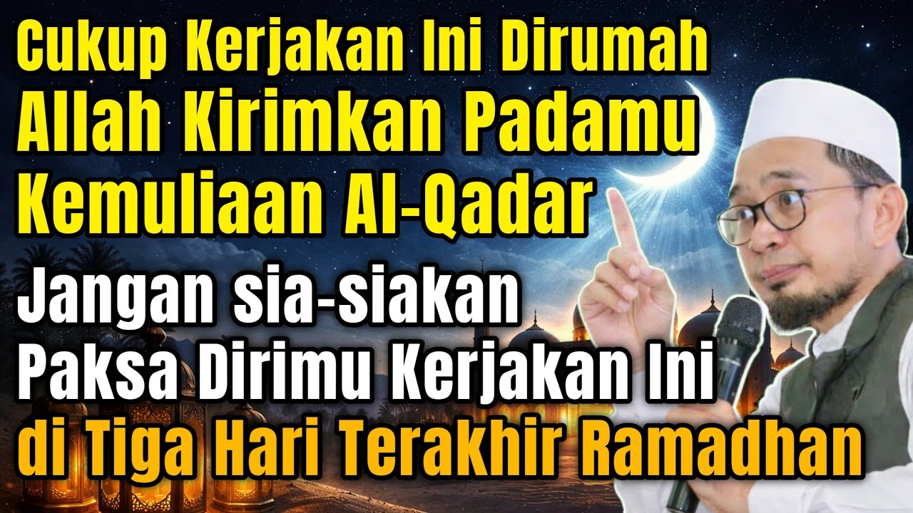 Cukup Amalkan ini Dirumah Maka Allah kirimkan padamu Kemuliaan Al-Qadar | Ust Adi Hidayat