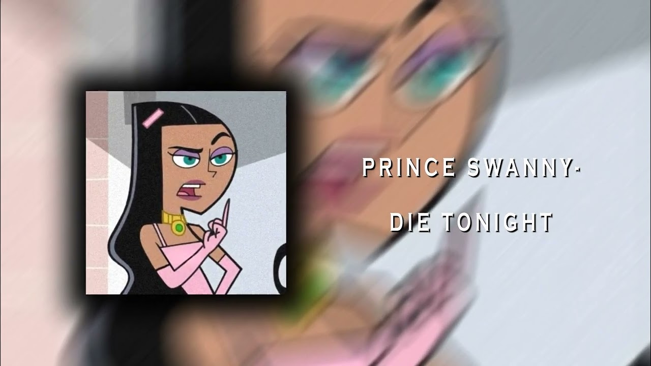 Prince Swanny-Die Tonight [Sped Up+Reverb]