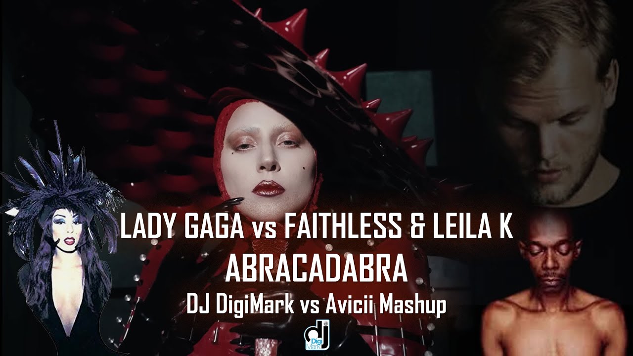 Lady Gaga vs Faithless & Leila K - Abracadabra (DJ DigiMark's Avicii Mashup)