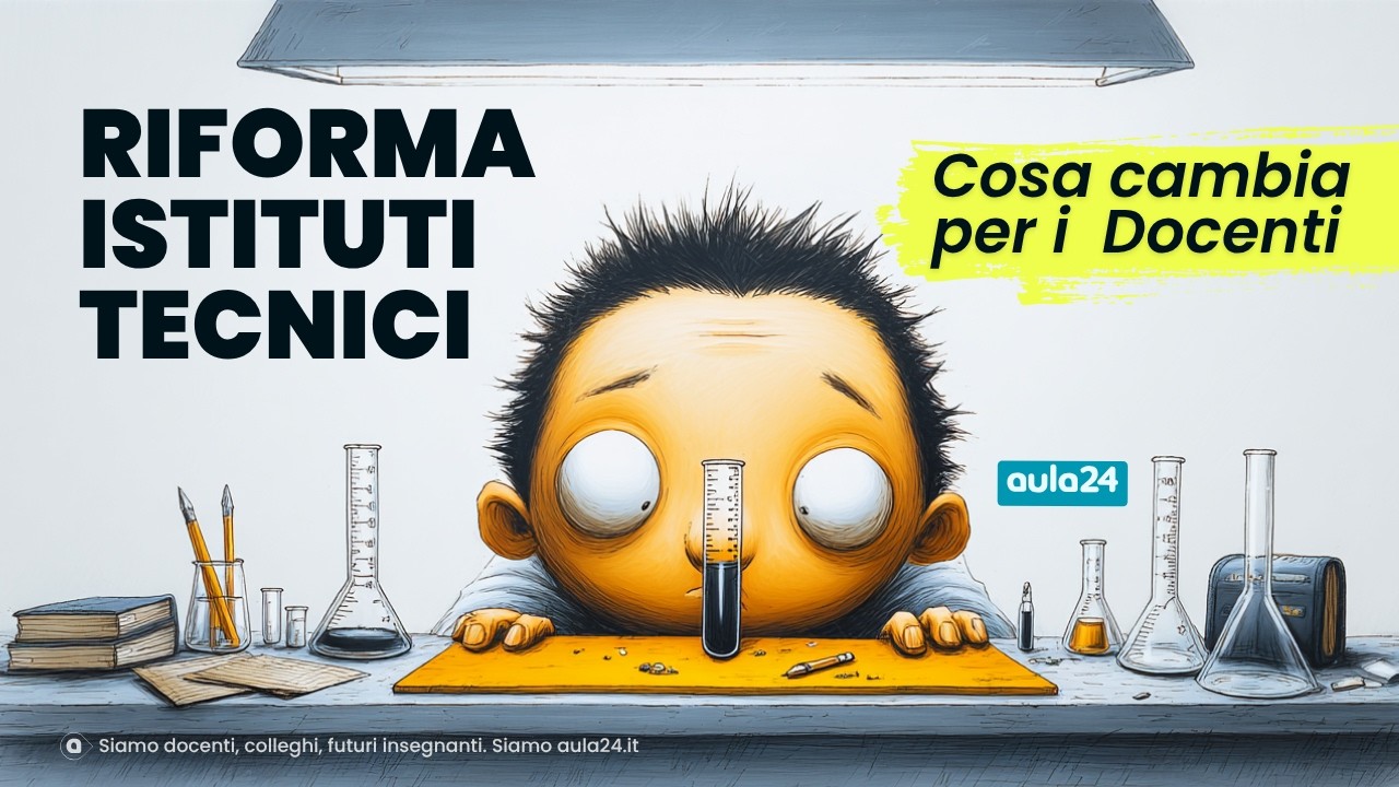Riforma Istituti Tecnici: cosa cambia davvero per i docenti