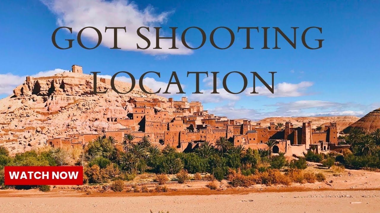 Game of Thrones Shooting Locations in Morocco You Need to Visit | Travel Guide