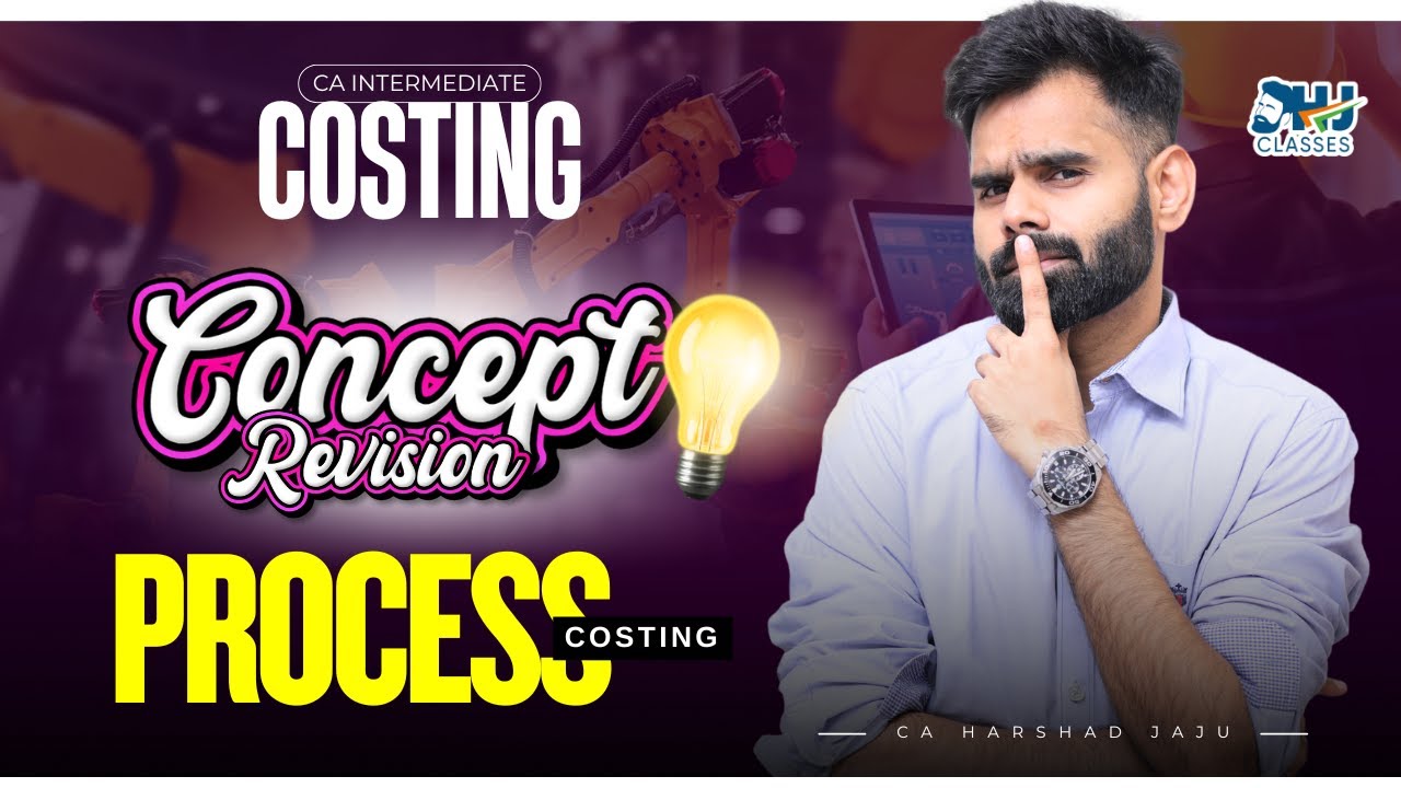 CA Inter Costing | Process Costing | Conceptual Revision | by CA Harshad Jaju | HJ Classes