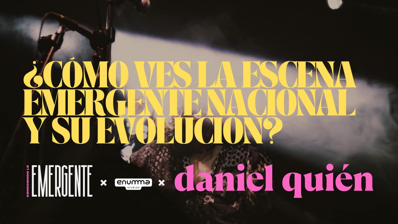 #ConociendoLoEmergente | Daniel Qui&eacute;n sobre la escena emergente nacional