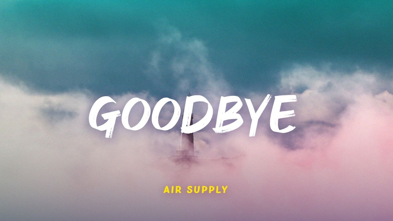 Air Supply - Goodbye | Lyric Video | Indo Subtitle | Lirik Indonesia | Lirik Terjemahan