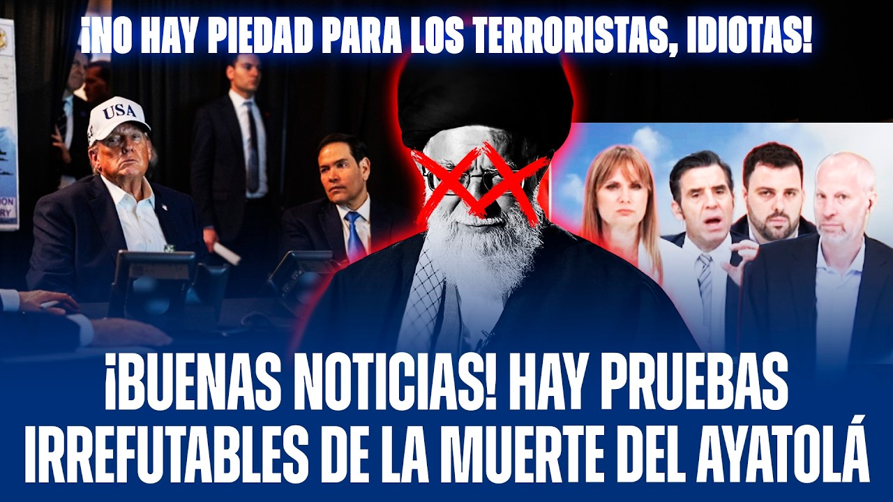 ¡BUENAS NOTICIAS! HAY PRUEBAS IRREFUTABLES DE LA MUERTE DEL AYATOLÁ JAMENEI