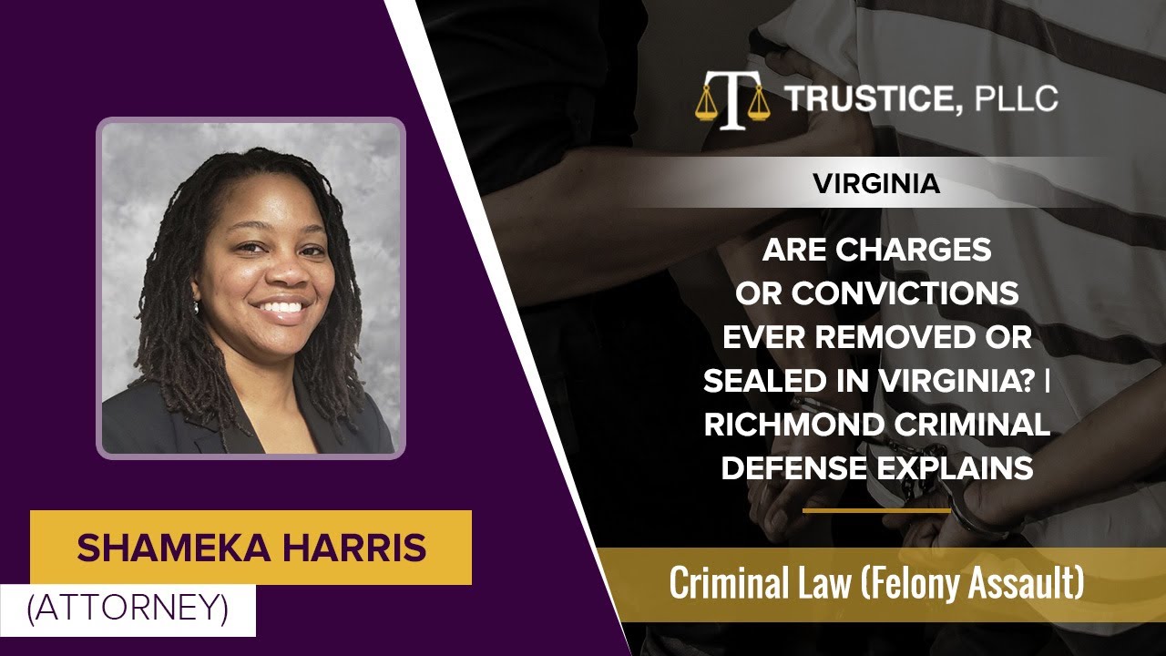 Are Charges Or Convictions Ever Removed Or Sealed In Virginia? | Richmond Criminal Defense Explains