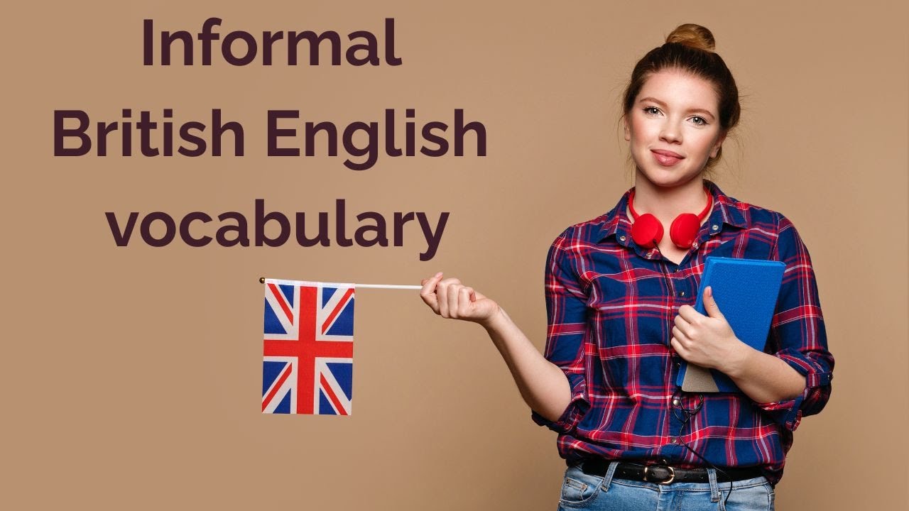 Informal British English vocabulary - AIRC604