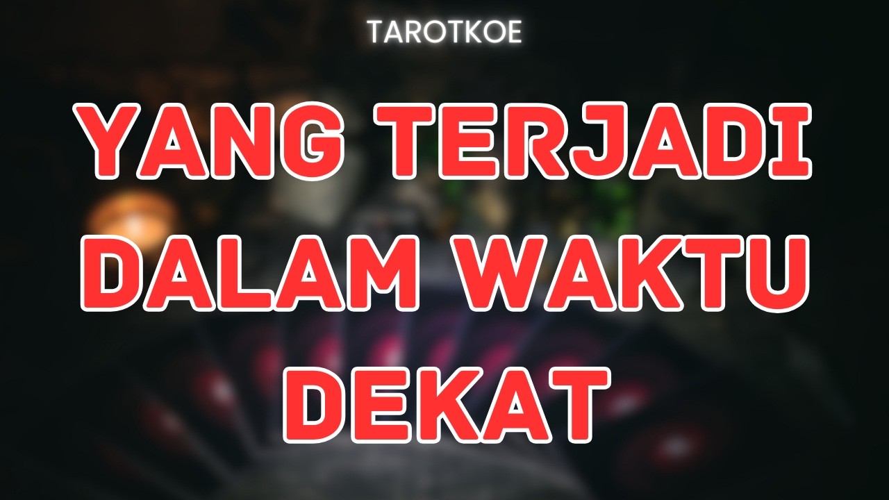 PERUBAHAN TAK TERDUGA YANG TERJADI DALAM WAKTU DEKAT #generalreading #bacatarot
