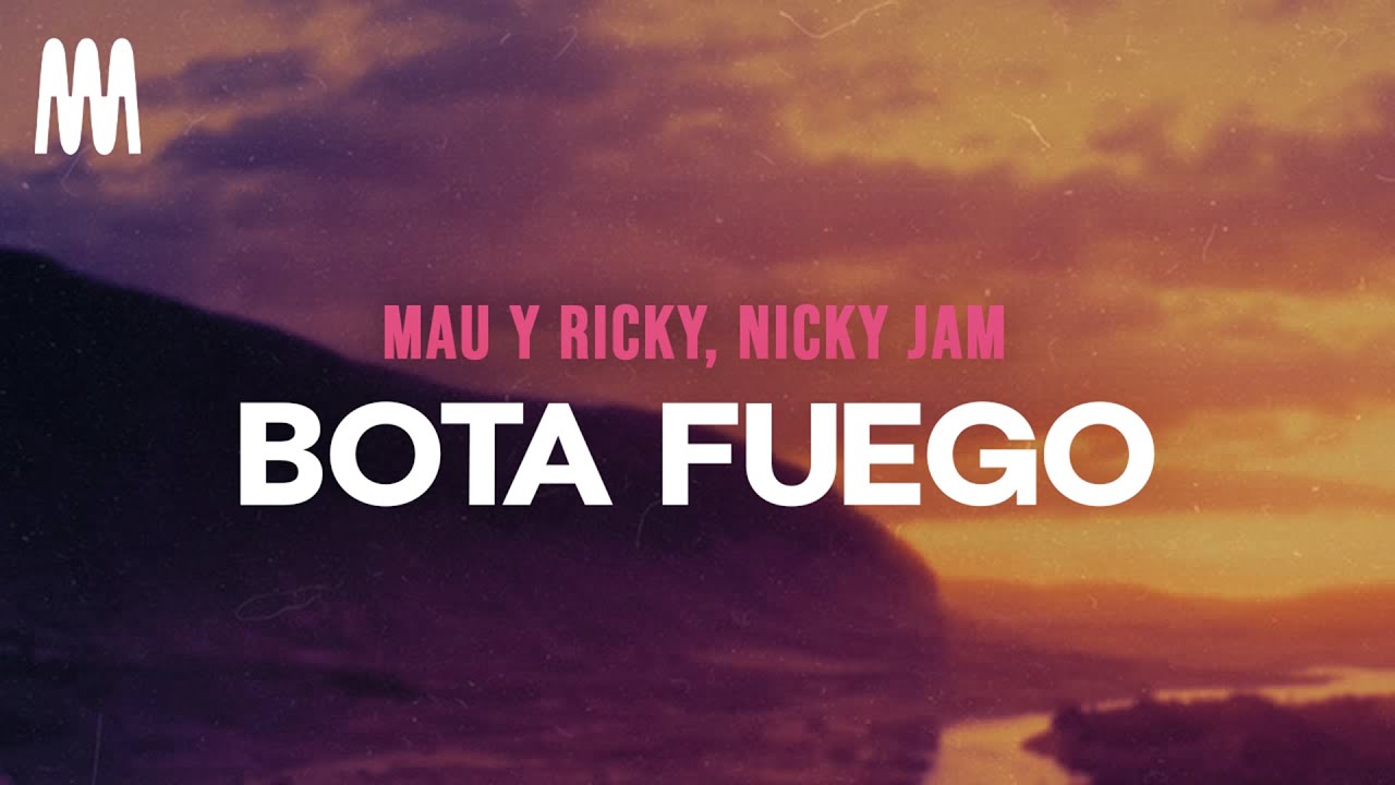 Mau y Ricky, Nicky Jam - Bota Fuego (Letra/Lyrics)