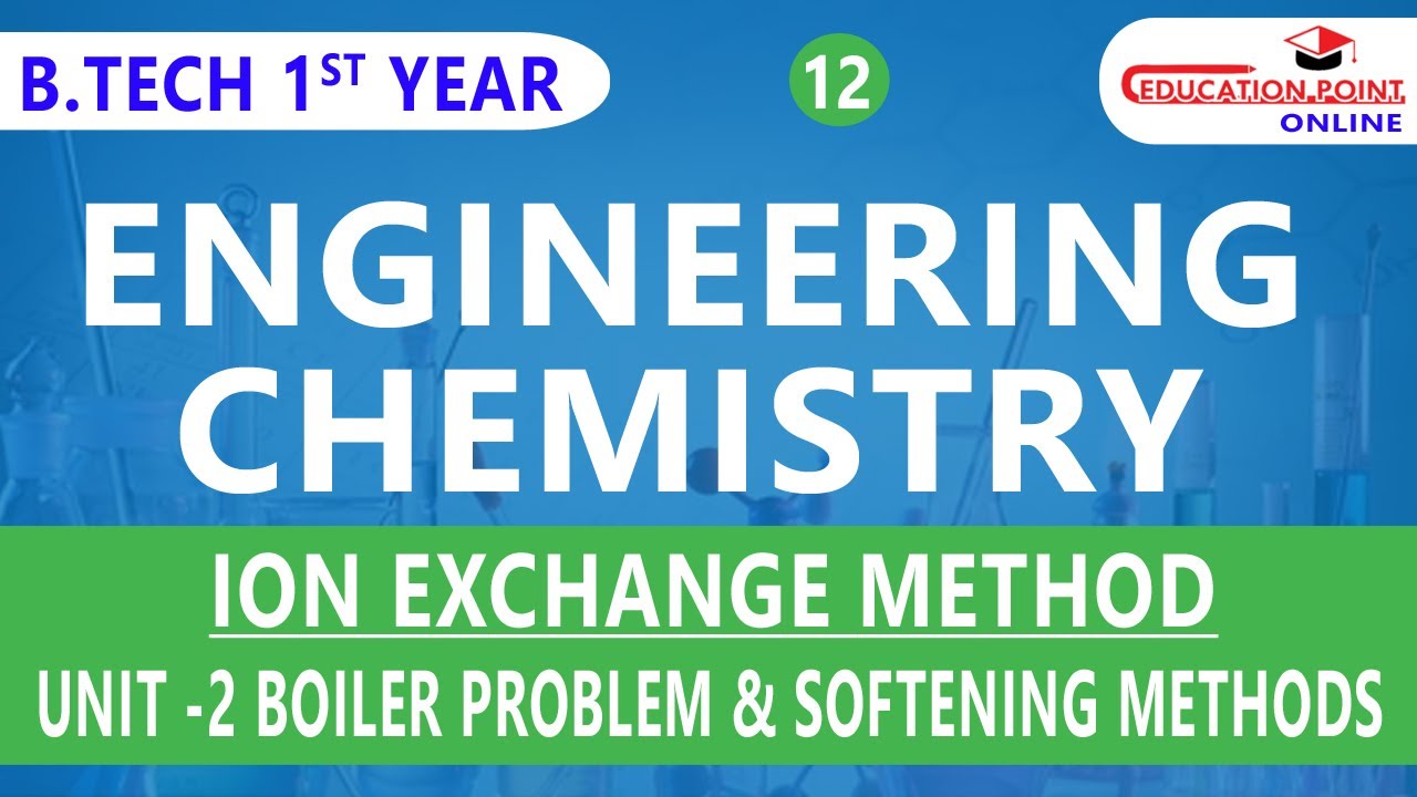 Lec 12 | Ion Exchange Method | Boiler Problem & Softening Methods | Engineering Chemistry | B.Tech