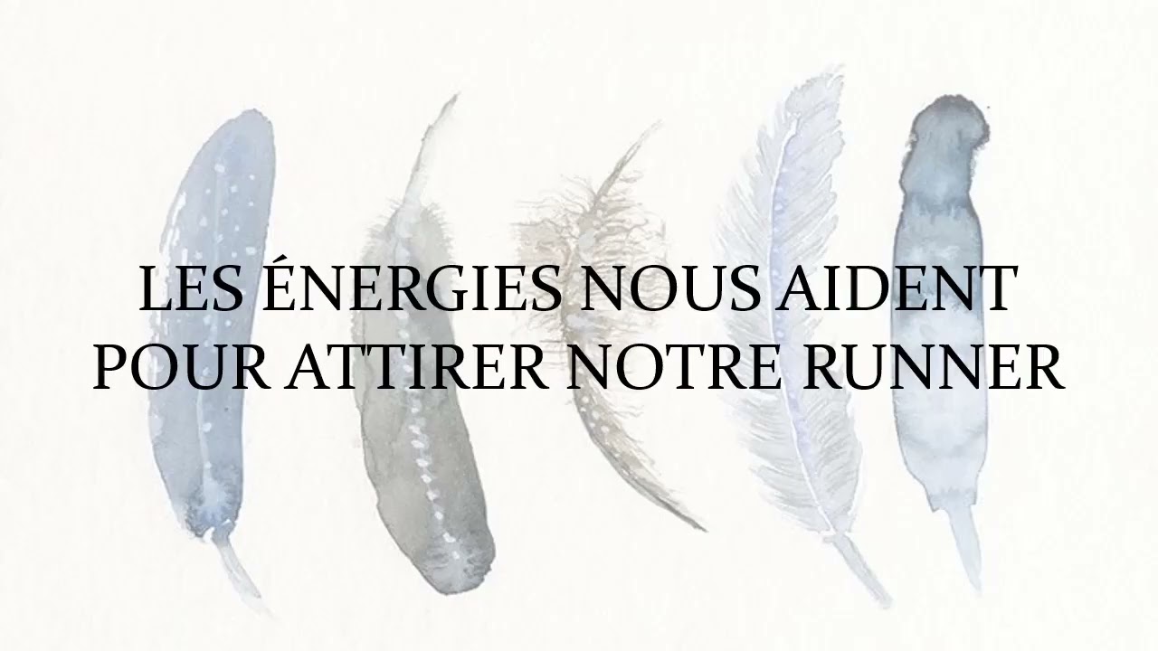 Les énergies nous aident pour attirer notre runner