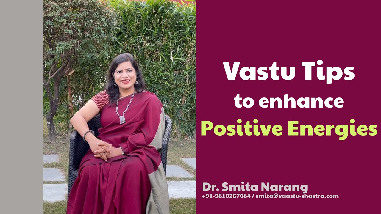 Vastu Tips To Enhance Positive Energies | Dr. Smita Narang