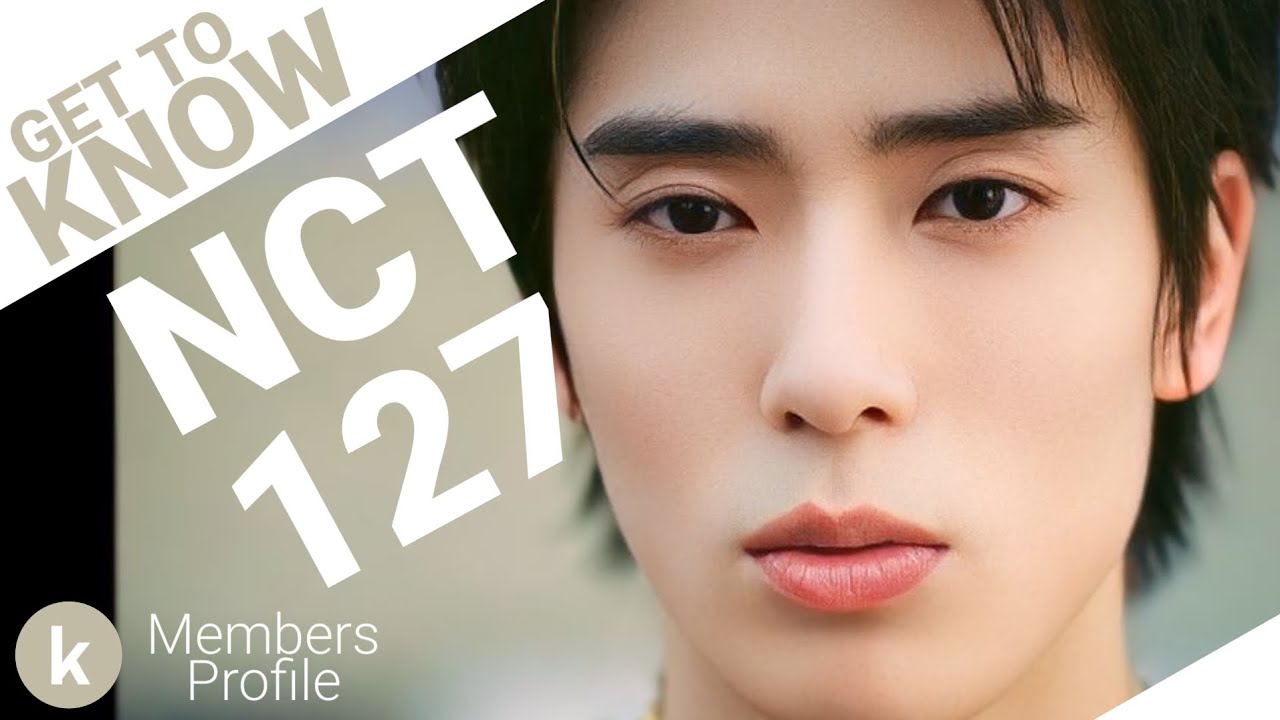 NCT 127 (엔씨티 127) Members Profile (Birth Names, Positions etc...) [Get To Know K-Pop]