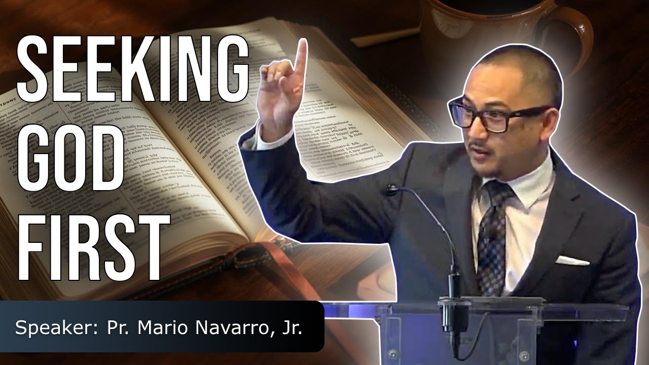 Begin Again - Seeking God First // Pr. Mario Navarro, Jr.