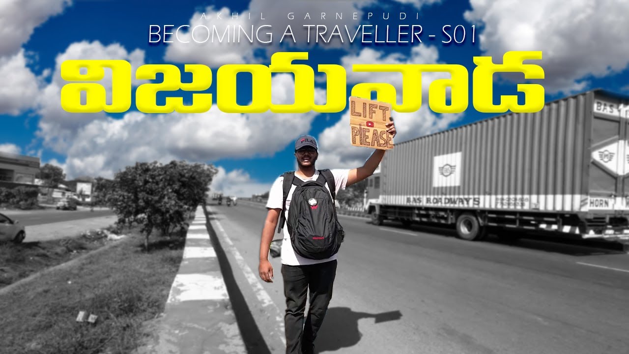 Hitchhiking to Vijayawada, Unexpected Twists  | Becoming  a Traveller S01 | Akhil Garnepudi