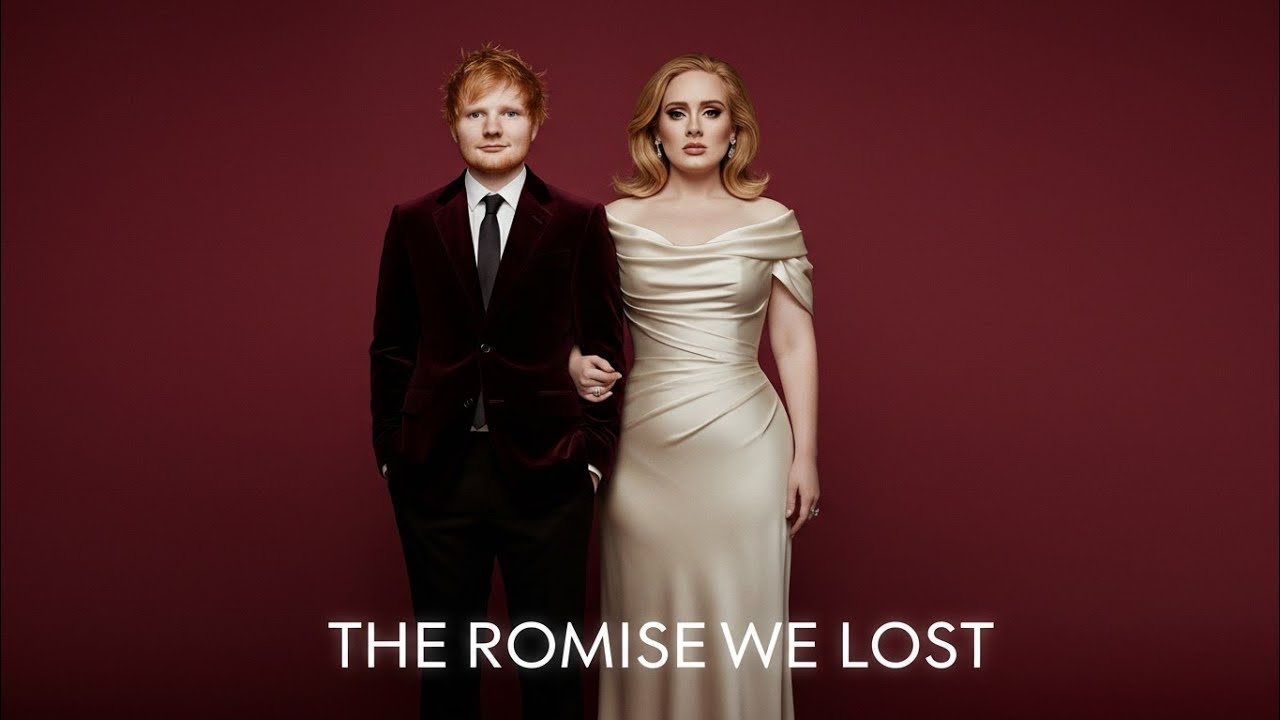 Adele & Ed Sheeran – The Promise We Lost (Official Music Video 2025)