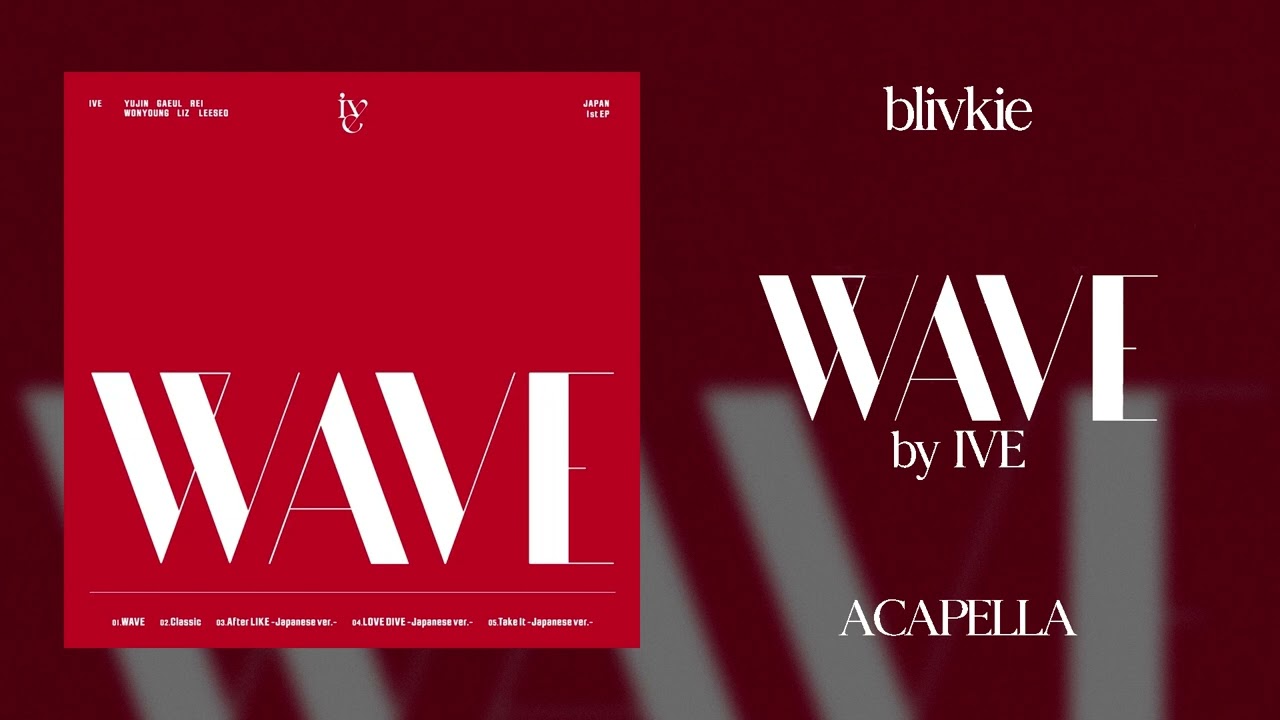 IVE - WAVE (99% Clean Acapella) + DL [REQUESTED]