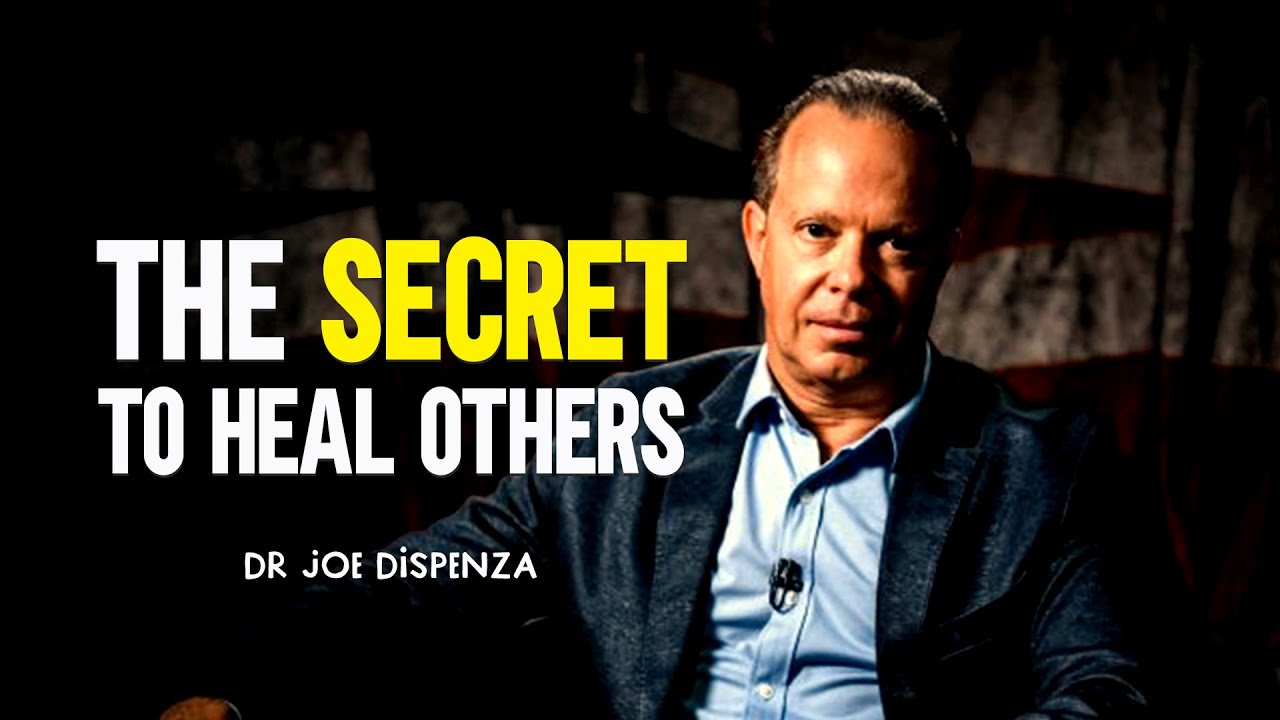 This Is The SECRET To Heal Others - Dr. Joe Dispenza