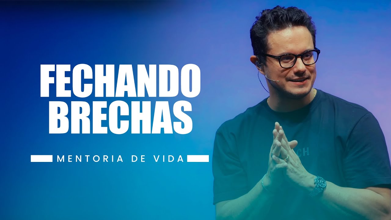 Fechando Brechas | Mentoria de vida | Deive Leonardo