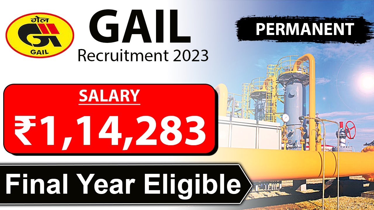 GAIL Recruitment 2023 | Final Year Eligible | Latest Job Vacancy 2023 | Permanent Job | ₹1,14,283