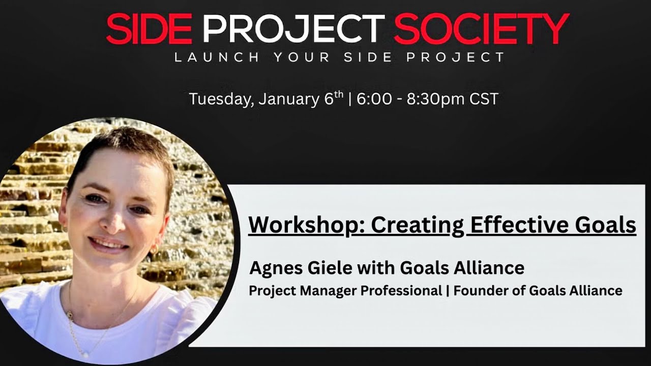Creating Effective Goals - Workshop by Agnes Giele. Hosted by Danyal M. - Side Project Society